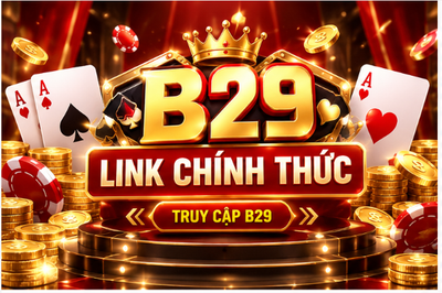 B29 Link Chính Thức Và Hướng Dẫn Truy Cập Nền Tảng Có Kiểm Soát